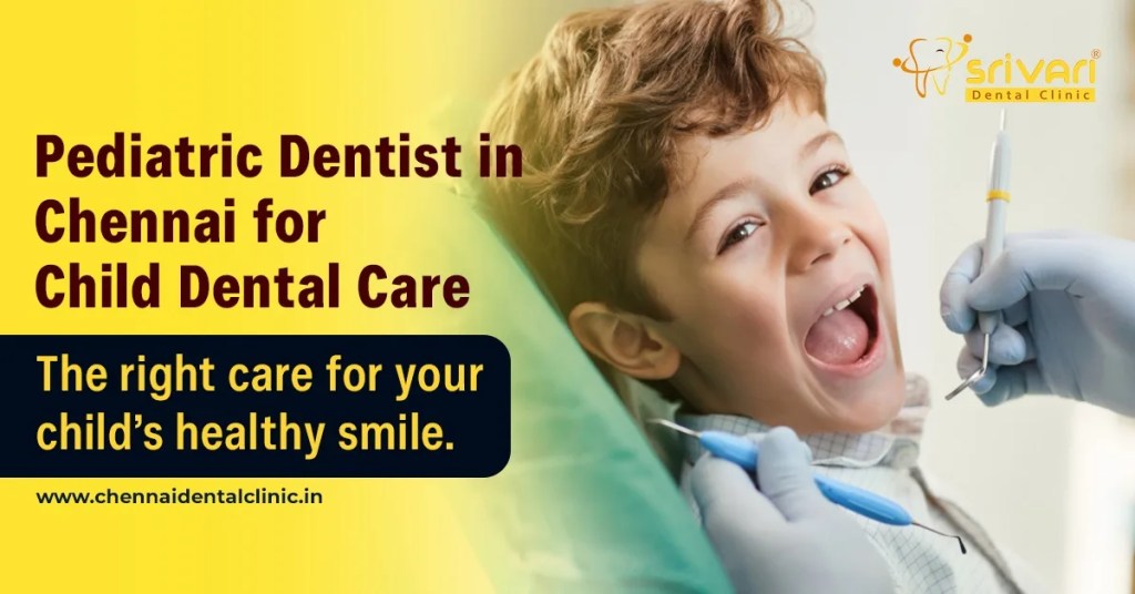 Pedodontics and Pediatric Dental Care Treatment in Chennai at Sri Vari Dental Clinic - srivarichennaidentalclinic Pedodontics and Pediatric Dental Care Treatment in Chennai at Sri Vari Dental Clinic